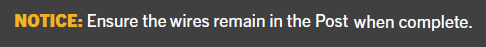 Notice- Ensure the wires remain in the Post.png